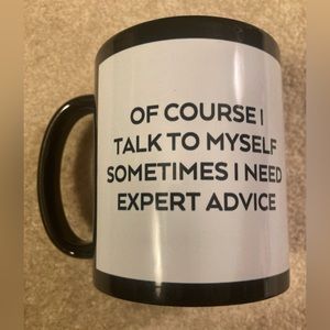 NWOT Of course I talk to myself sometimes I need expert advice mug